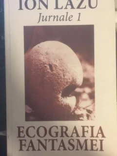 Ecografie Fantasmei - Ion Lazu Jurnale 1
