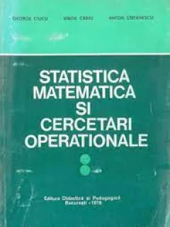 STATISTICA MATEMATICA SI CERCETARI OPERATIONALE - GEORGE CIUCU VOL.2