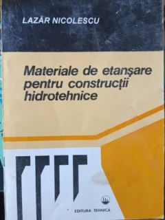 Materiale de Etansare pentru Constructii Hidrotehnice - Lazar Nicolescu