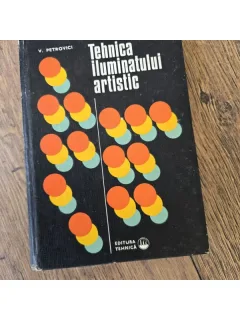 Tehnica iluminatului artistic - V. Petrovici