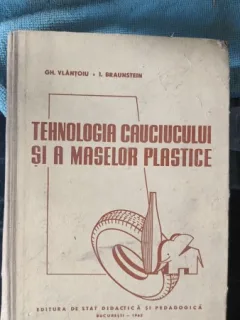 Tehnologia Cauciucului si A Maselor Plastice - Gh.Vlantoiu , I.Braunstein