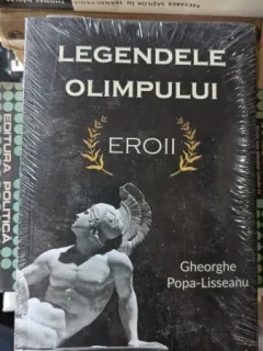 Legendele Olimpului Eroii - Gheorghe Popa-Lisseanu
