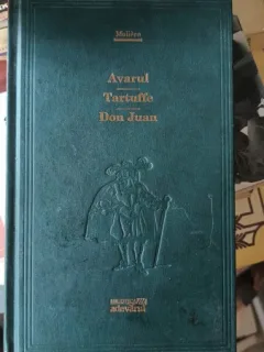 Avarul ,Tartuffe , Don Juan - Moliere