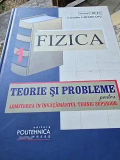 Fizica. Teorie si probleme pentru admiterea in invatamantul superior - Traian Cretu  vol.1