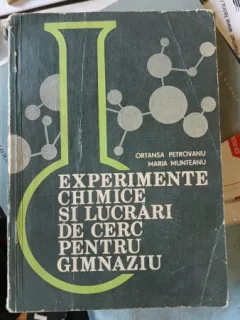 Experimente Chimice si Lucrari de Cerc pentru Gimnaziu - Ortansa Petrovanu , Maria Munteanu