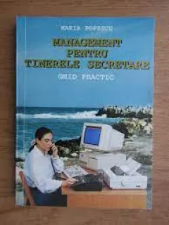 Management pentru tinerele secretare, ghid practic - Maria Popescu