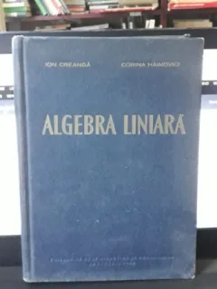 Algebra Liniara - Ion Creanga , Corina Haimovici