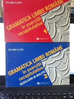 Gramatica Limbii Romane in Exercitii Recapitulative Vol 1+Vol2 - Florin Lupu