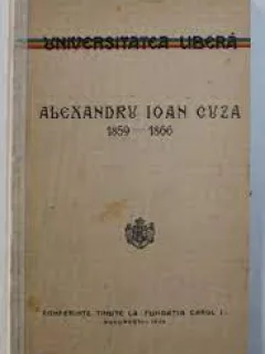 Alexandru Ioan Cuza 1859-1866, conferinte tinute la Fundatia Carol I, 1930, 1932