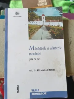 MANASTIRILE SI SCHITURILE ROMANIEI PAS CU PAS - V. DUMITRACHE
