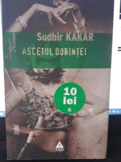 Ascetul Dorintei (un Roman despre KamaSutra) - Sudhir Kakar