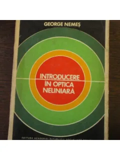 INTRODUCERE IN OPTICA NELINIARA - GEORGE NEMES