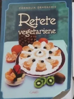 Cornelia Dragachis - Retete Vegetariene