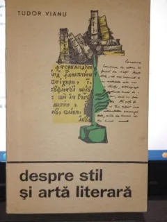 Despre stil si arta literara - Tudor Vianu