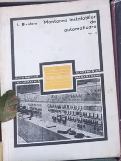 Liviu Bivolaru - Montarea Instalatiilor de Automatizare Vol I