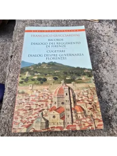 Cugetari Dialog despre Guvernarea Florentei - Francesco Guicciardini editie bilingva italiano romana