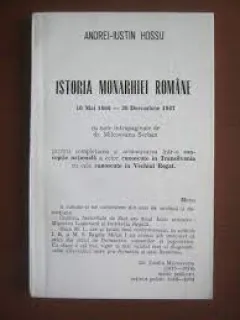 Istoria monarhiei romane 10 mai  1866-30 decembrie 1947 - Andrei Iustin Hossu