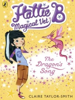 Claire Taylor-Smith - Hattie B Magical Vet. Dragon's Song