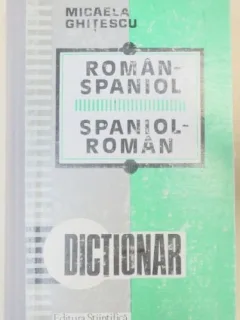 Micaela Ghitescu - Dictionar Roman-Spaniol, Spaniol-Roman