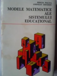 M. Malita, Corneliu Zidaroiu - Modele Matematice ale Sistemului Educational