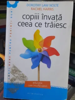 Copiii invata ceea ce traiesc - Dorothy Law Holte, Rachel Harris