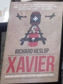 Richard Heslop - Xavier: A British Secret Agent With The French Resistance