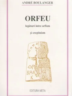 Orfeu. Legaturi intre orfism si crestinism - Andre Boulanger