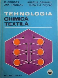 M. Grindea, Aurelia Grigoriu, Ana Hanganu, Eliza-Lia Puscas - Tehnologia Chimica Textila