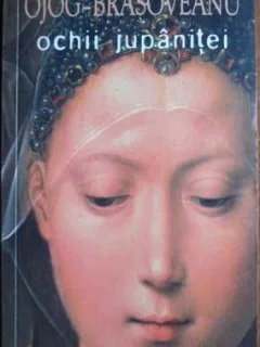 Rodica Ojog Brasoveanu- Ochi Jupanitei