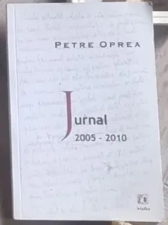 Petre Oprea - Jurnal 2005-2010