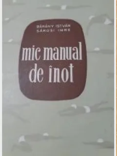 Barany Istvan, Sarosi Imre - Mic Manual de Inot