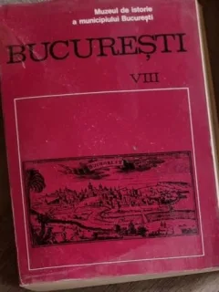 Muzeul de Istorie al Municipiului Bucuresti - Bucuresti Vol. VIII