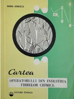 Maria Ionescu - Cartea Operatorului din Industria Fibrelor Chimice