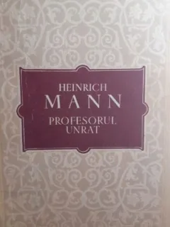 Heinrich Mann - Profesorul Unrat