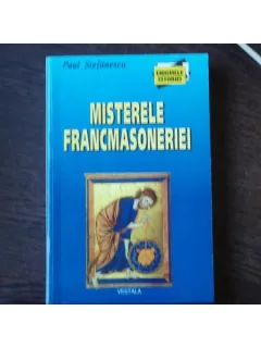 MISTERELE FRANCMASONERIEI - PAUL STEFANESCU