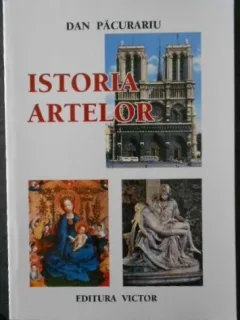 Dan Pacurariu - Istoria Artelor de la Origini pana in Prezent