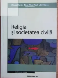 Mircea Flonta, Hans-Klaus Keul, Jorn Rusen - Religia si Societatea Civila