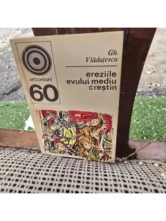 Gheorghe Vladutescu - Ereziile Evului Mediu Crestin