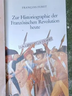 Francois Furet - Zur Historiographie der Franzosischen Revolution Heute