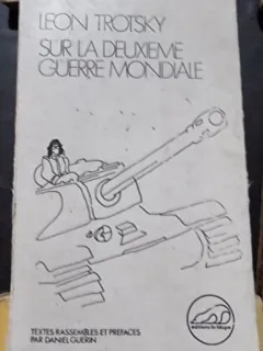 Leon Trotsky - Sur la Deuxieme Guerre Mondiale