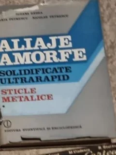 Suzana Gadea - Aliaje Amorfe Solidificate Ultrarapid. Materiale Metalice noi Vol. I. Sticle Metalice
