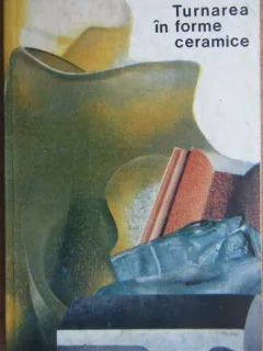 C. Cosneanu - Turnarea in Forme Ceramice