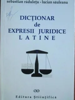 Sebastian Raduletu - Dictionar de Expresii Juridice Latine