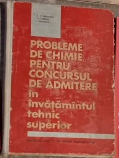 V. T. Marculetiu, I. Strugaru - Probleme de Chimie pentru Concursul de Admitere in Invatamantul Tehnic Superior.