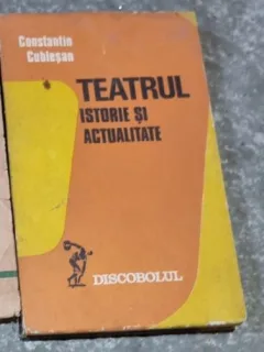 Constantin Cublesan - Teatrul, Istorie si Actualitate