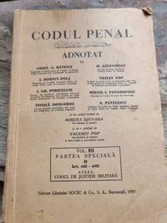 CODUL PENAL ADNOTAT-REGELE CAROL- VOL.III (PARTEA SPECIALA II, ART. 443-603) CONSTANTIN RATESCU ….