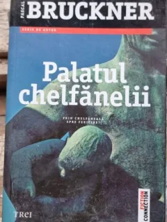 Pascal Bruckner - Palatul Chelfanelii