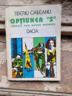 Tiberiu Caileanu - Optiunea S. Sanatate prin metode naturiste