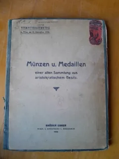 Auktions-Katalog. Goldmünzen und Medaillen aller Länder aus dem Besitze eines böhmischen Sammlers welche in dessen Auftrage zur Versteigerung gelangen nebst Anhang aus anderem Besitze.