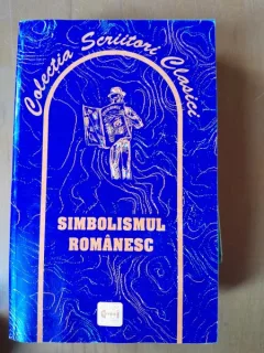 Simbolismul romanesc. Manifeste literare, poezie, proza, dramaturgie
